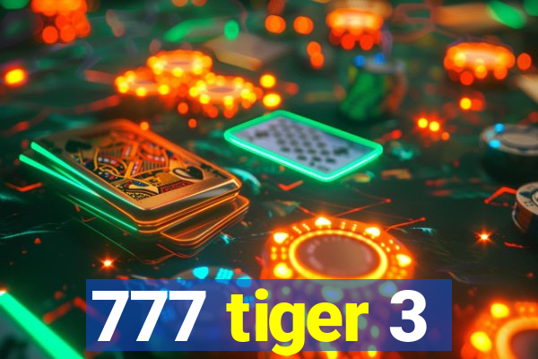 777 tiger 3